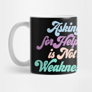 Quote Motivation Asking For Help Is Not A Weakness Aesthetic Mug